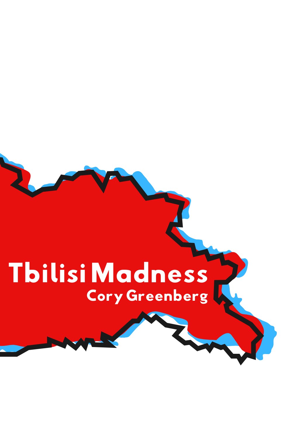 Front cover of Tbilisi Madness by Cory Greenberg: the title in white over a red outline of Georgia.